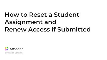 Amoeba - Tutorials - How to Reset a Student Assignment + renew submitted Access