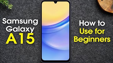 Samsung Galaxy A15 for Beginners (Learn the Basics in Minutes) | A15 5G
