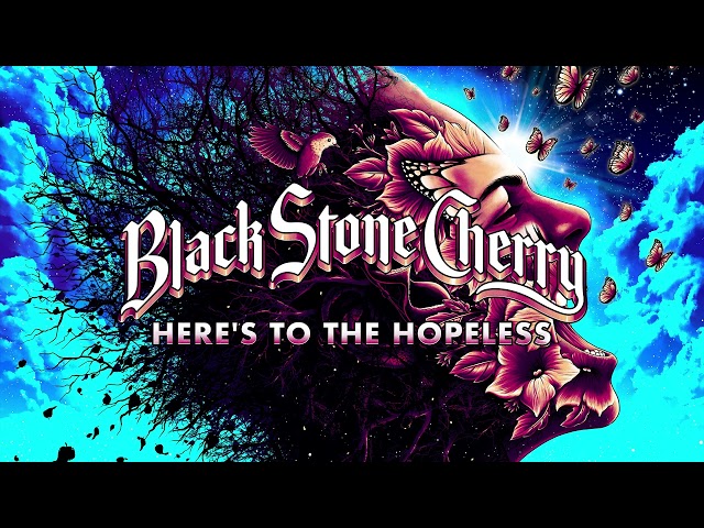 Black Stone Cherry - Here's To The Hopeless