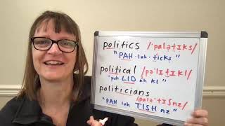 How to Pronounce Politics, Political and Politicians