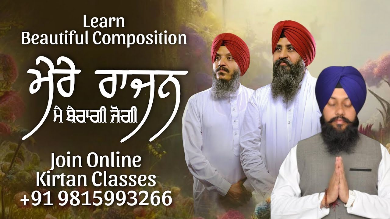 Learn Beautiful Composition of Bhai Satwinder Singh Ji Delhi Wale - Mere Rajan Mai Bairagi Jogi