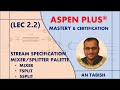 Aspen Plus V14.0 || MATERIAL Stream | Mixer, FSplit & SSplit | Lec 2.2