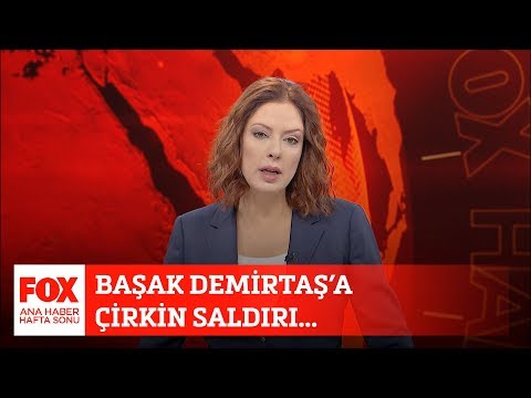 Başak Demirtaş'a çirkin saldırı... 14 Haziran 2020 Gülbin Tosun ile FOX Ana Haber Hafta Sonu