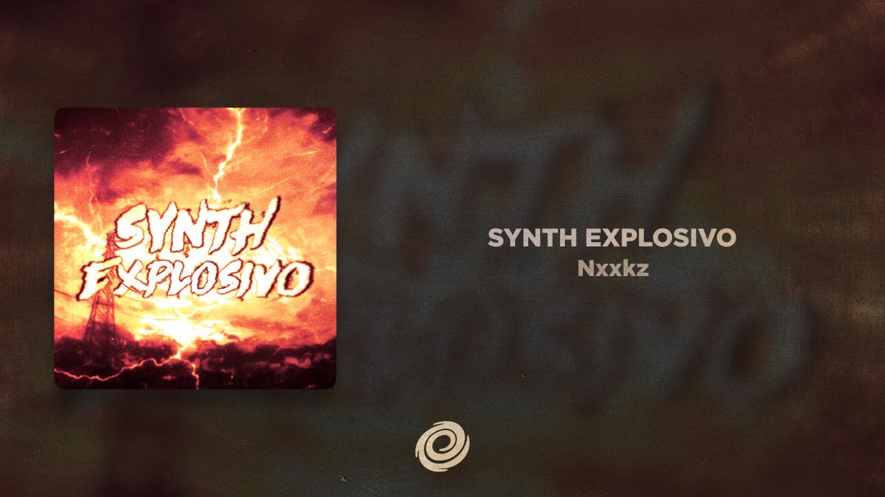 Watch Nxxkz - SYNTH EXPLOSIVO on YouTube Watch Nxxkz - SYNTH EXPLOSIVO on YouTube