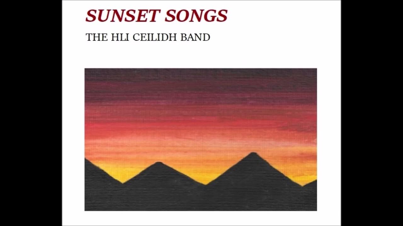THE HLI CEILIDH BAND - NEW DOUBLE ALBUM "SUNSET SONGS" THE HLI CEILIDH BAND - NEW DOUBLE ALBUM "SUNSET SONGS"