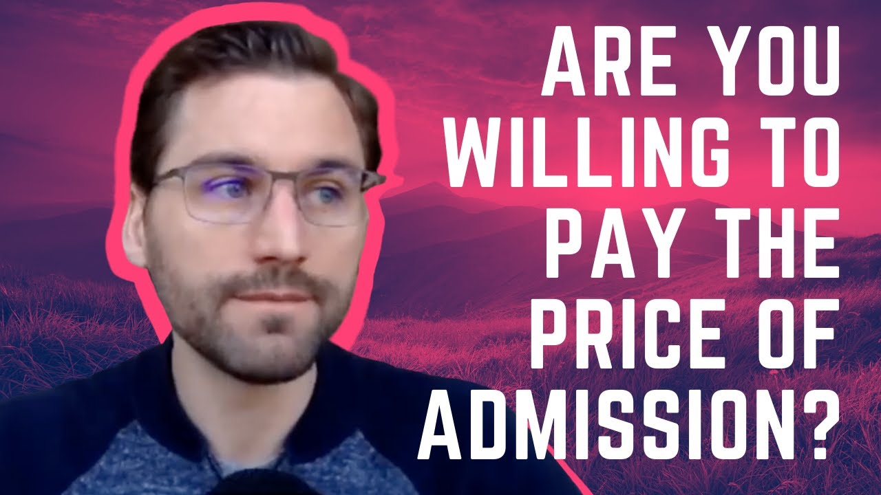 are-you-willing-to-pay-the-price-of-admission-youtube