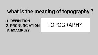 What is the meaning of topography  What is the definition of topography