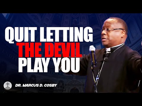 Dr. Marcus D. Cosby ✝️ Quit Letting The Devil Play You — Take Back Your Power and Shut Him Down!
