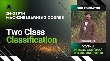 Two Class Classification | Machine Learning Lecture 55 | The cs Underdog