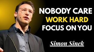 NOBODY WORK HARD FOCUS ON YOU || SIMON SINEK