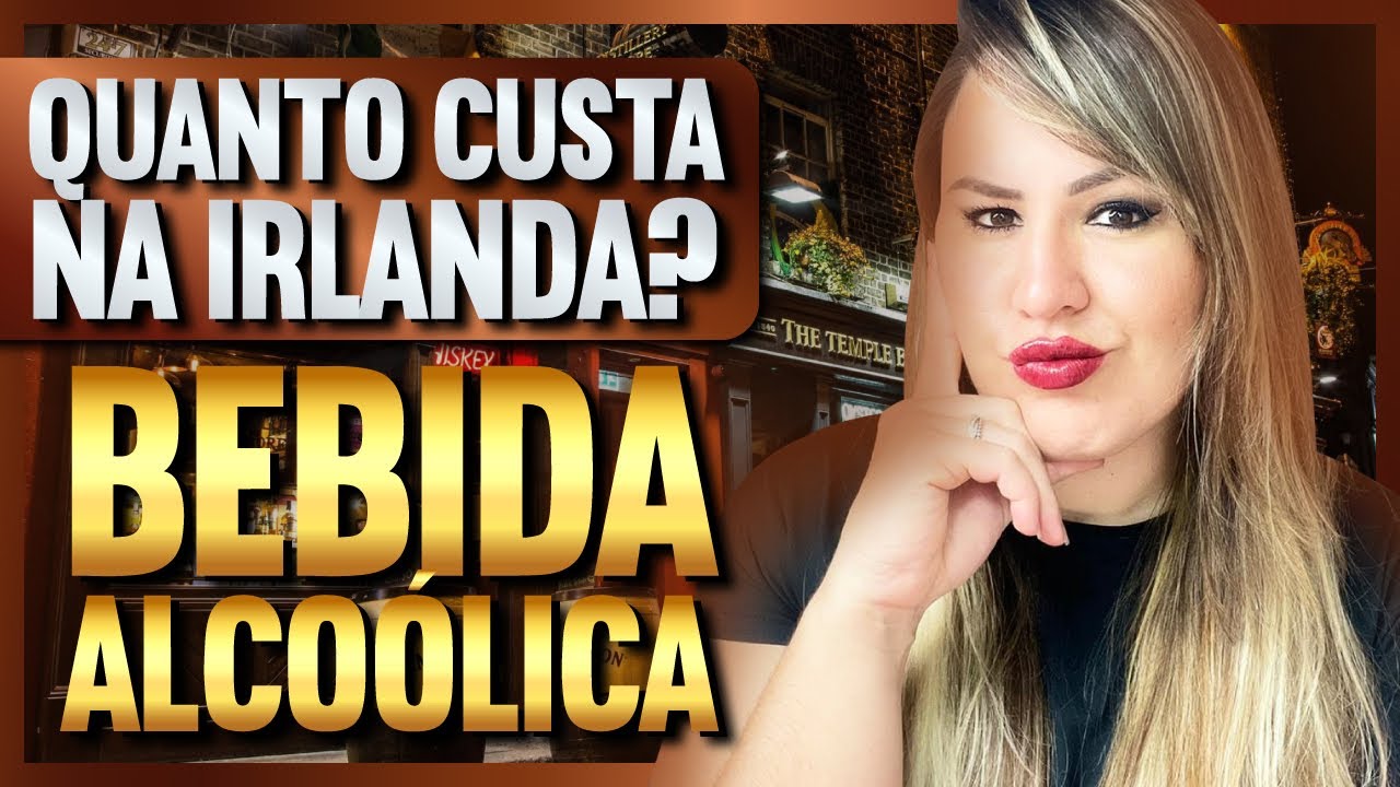 QUANTO CUSTA NA IRLANDA: BEBIDA ALCOÓLICA | VALORES EM DUBLIN | BRUNA PAGOTTI