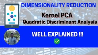 Kernel PCA | Quadratic Discriminant Analysis (QDA) | Feature Selection | PCA vs KPCA | QDA vs LDA
