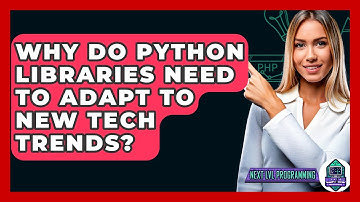 Why Do Python Libraries Need To Adapt To New Tech Trends? - Next LVL Programming