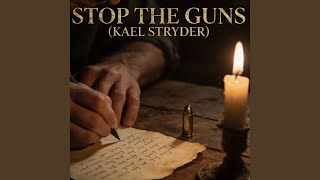 STOP THE GUNS - KAEL STRYDER