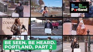 Be Seen. Be Heard. Portland, Part 2