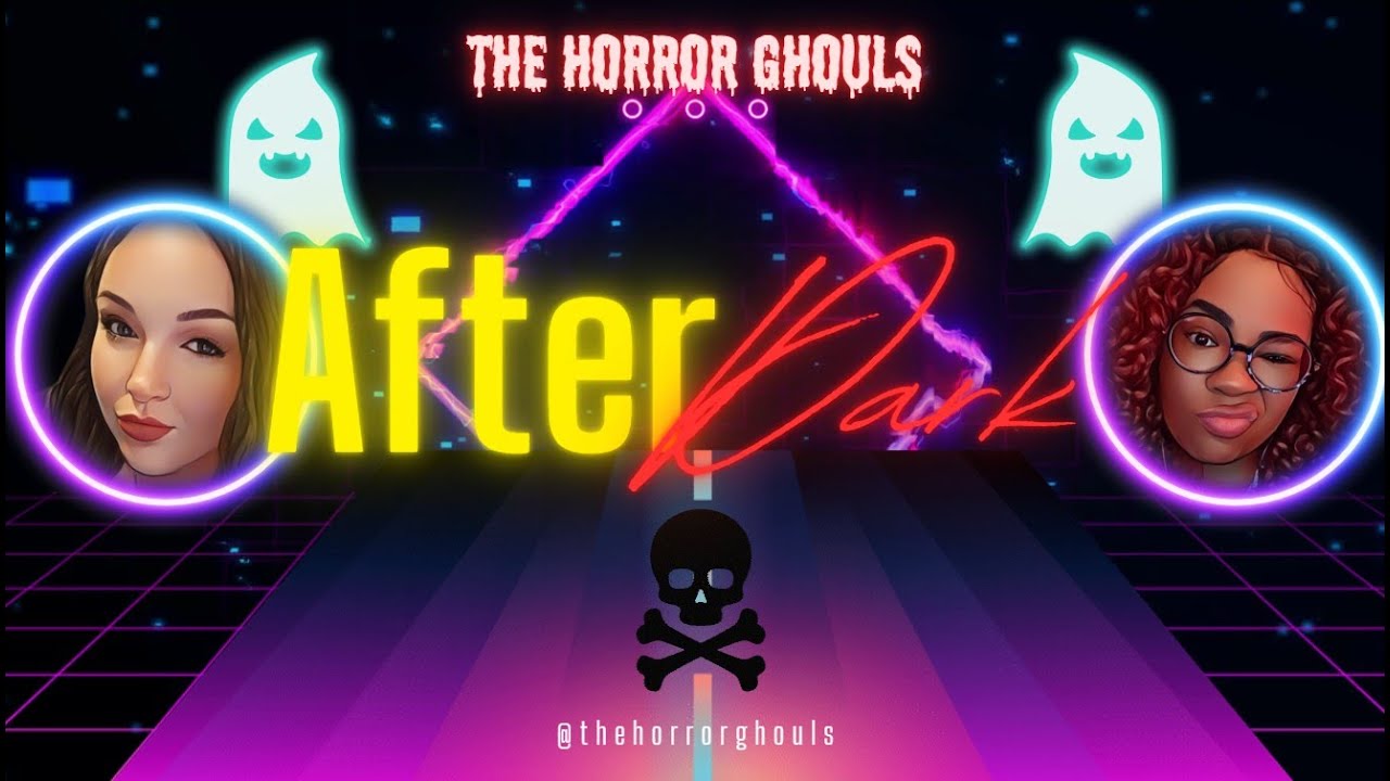 The Horror Ghouls | After Dark: Reality, Interrupted.