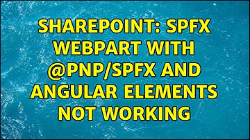 Sharepoint: SPFx webpart with @pnp/spfx and Angular elements not working