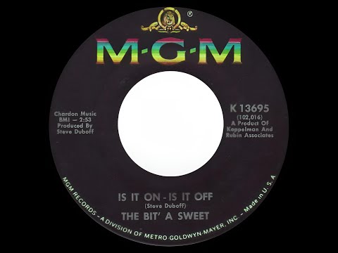 Bit 'A Sweet — Is It On ? Is It Off ?- The Bit'A Sweet (lyrics)