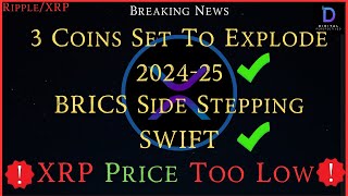 Ripple\/XRP- 3 Coins Set To Explode 2024-25, BRICS Side Step SWIFT, XRP Price Too Low