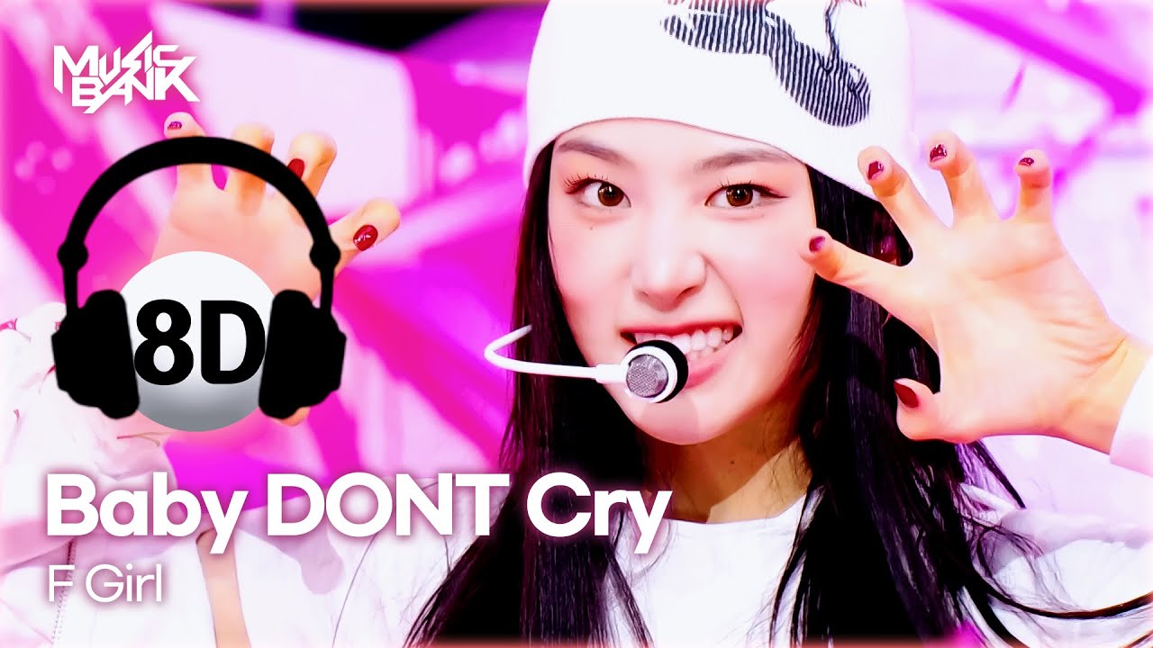 🔊8D Bank] Baby DONT Cry (베이비돈크라이) - F Girl | KBS WORLD TV