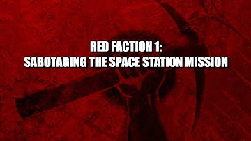 Red Faction 1 walkthrough: sabotaging the space station