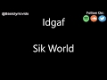 Sik World Idgaf Lyrics mp3