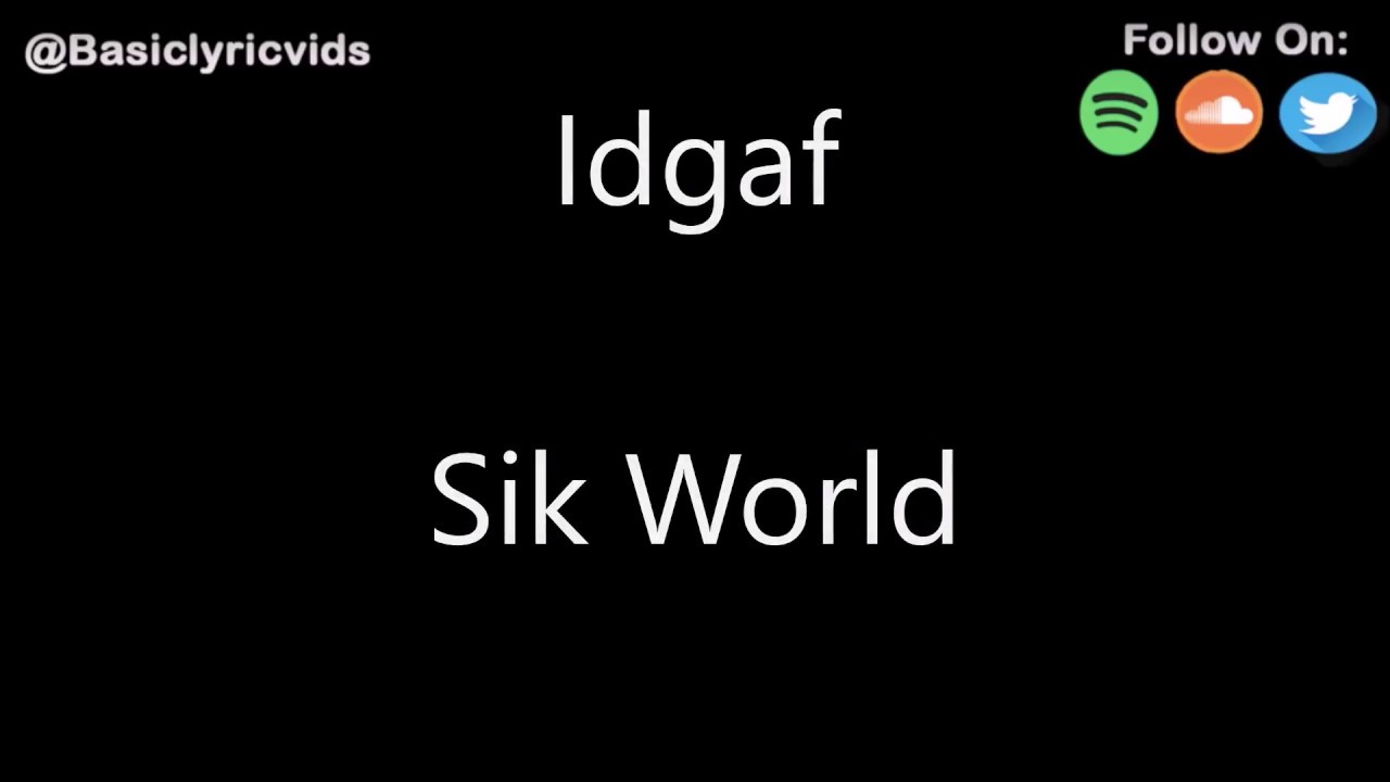 Sik World - Idgaf (Lyrics)