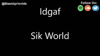 Sik World - Idgaf (Lyrics)