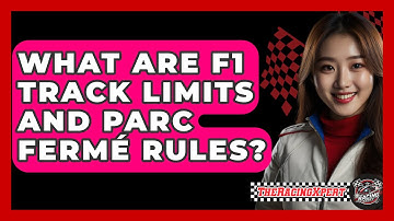 What Are F1 Track Limits And Parc Fermé Rules? - The Racing Xpert