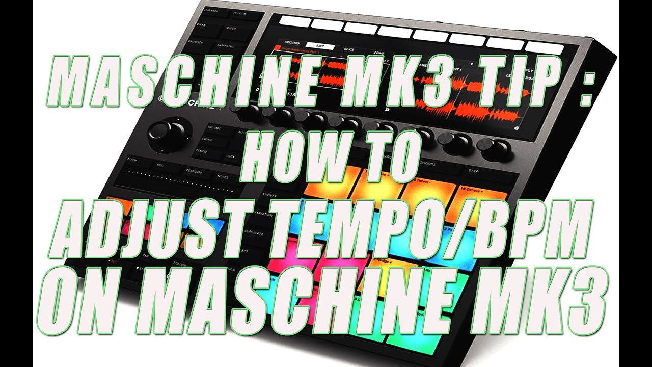 Maschine Tutorial : How to adjust Tempo or BPM on MASCHINE MK3 - YouTube
