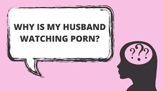 Why is My Husband Looking at Pornography? | Some Reasons Why He's Watching Porn | Dr. Doug Weiss