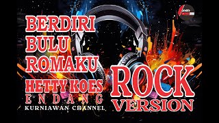 Berdiri Bulu Romaku  Hetty Koes Endang  Versi Rock