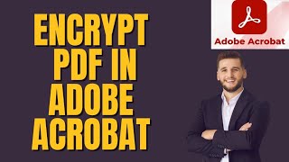 How to Encrypt a PDF in Adobe Acrobat 2026?