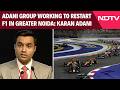 Adani News | Adani Group Working To Restart F1 In Greater Noida, Says Karan Adani