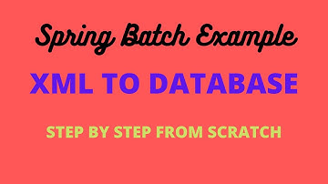 Spring Batch - XML File To Database Step By Step
