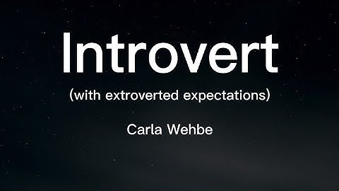 Introvert (with extroverted expectations) - Carla Wehbe (Music and Lyrics)