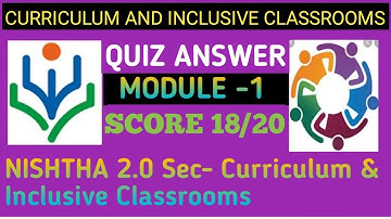 CURRICULUM AND INCLUSIVE CLASSROOMS MODULE 1 QUIZ ANSWER#NISHTHA 2.0/DIKSHA