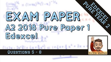 📈 Maths A Level • 2018 Pure Paper 1 (A2) • Part 2, Q5-8 • Edexcel • 📝