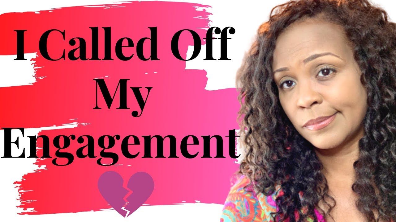 Story Time I Called Off My Engagement YouTube