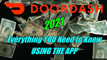 2021 DOORDASH USING THE APP EVERYTHING YOU NEED TO KNOW