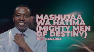 LIFE WISDOM : MASHUJAA WA HATIMA (MIGHTY MEN OF DESTINY) - JOEL NANAUKA