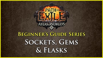 Path of Exile: Beginners Guide Series - Part 5 - Sockets, Gems and Flasks
