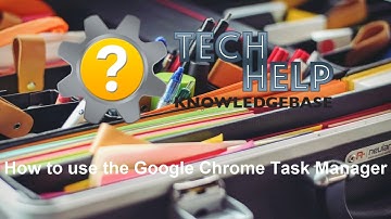 How to use the Google Chrome Task Manager