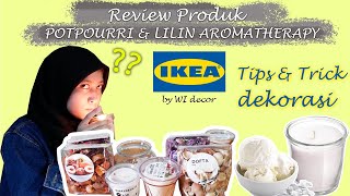 REVIEW POTPOURRI DAN LILIN AROMATHERAPY IKEA | Scented Candle  & Pengharum Ruangan