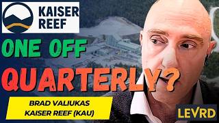Am I missing anything on Kaiser Reef? - Brad Valiukas (KAU)
