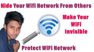 Hide Your WiFi Network For Others - How to Make Your Wireless Network Invisible