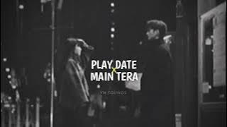 play date x main tera | lyrics | lofi song |