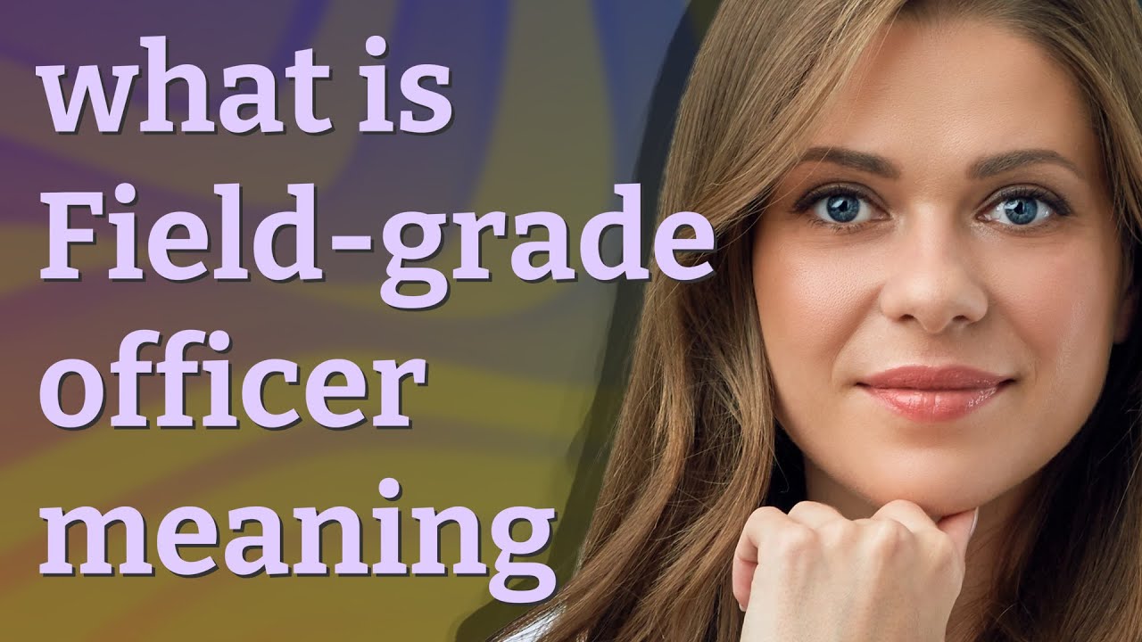 Field grade Officer Meaning Of Field grade Officer YouTube field-grade-officer-meaning-of-field-grade-officer-youtube