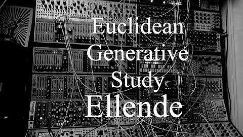 An Euclidean Generative Study - Eurorack synth
