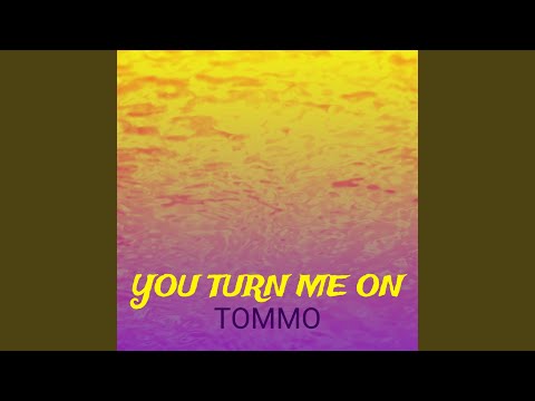 Tommo - You Turn Me On